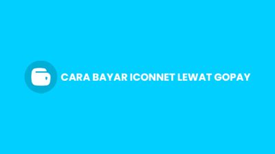 16 Cara Bayar Iconnet Lewat GoPay 2023: Syarat & Admin