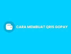 4 Cara Membuat QRIS GoPay Untuk Semua Pembayaran Online