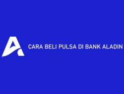 6 Cara Beli Pulsa di Bank Aladin 2023 : Limit & Biaya
